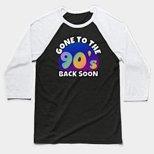 Gone To The 90's Baseball T-Shirt